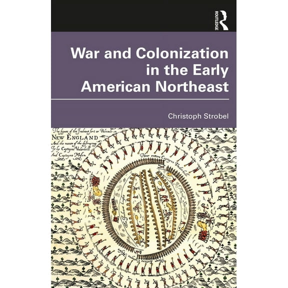 War and Colonization in the Early American Northeast, (Paperback)