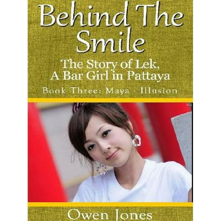 Maya - Illusion : Behind the Smile, the Story of Lek, a Bar Girl in (Best Girl Bars In Pattaya)