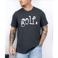thumbnail image 2 of Distressed Golf Type Shirt for Golfer Men and Women Casual Golf Shirt for Husband Dark Gray Heather Shirt Adult Small, 2 of 5