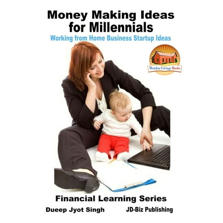 Money Making Ideas for Millennials: Working from Home Business Startup Ideas - (Best Business Startup Ideas 2019)