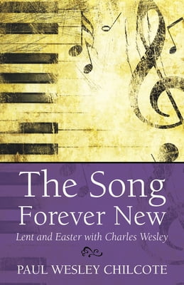 Pre-Owned The Song Forever New: Lent and Easter with Charles Wesley, (Paperback)