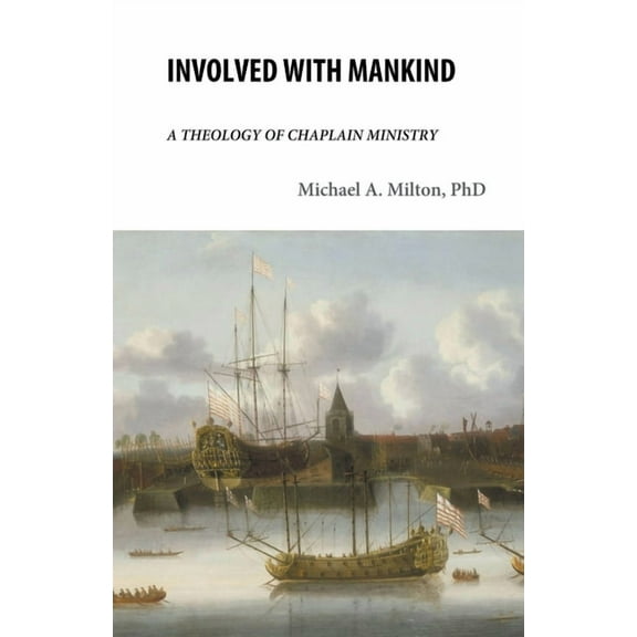 Involved with Mankind: A Theology of Chaplain Ministry, (Paperback)