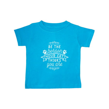 

Inktastic Be the Person Your Cat Thinks You are with Paw Prints Gift Baby Boy or Baby Girl T-Shirt