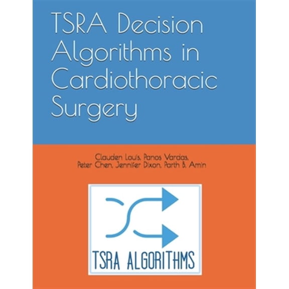 Pre-Owned TSRA Decision Algorithms in Cardiothoracic Surgery