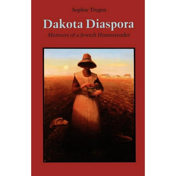 Dakota Diaspora: Memoirs of a Jewish Homesteader, (Paperback)