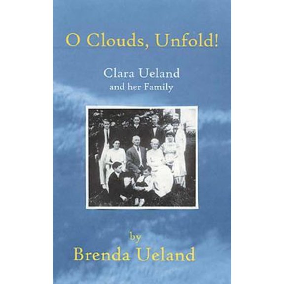 Pre-Owned O Clouds, Unfold: Clara Ueland and Her Family (Hardcover) 1932472029 9781932472028