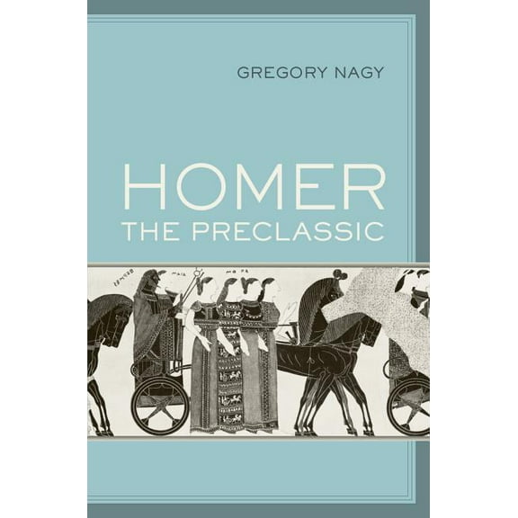 Sather Classical Lectures: Homer the Preclassic (Series #67) (Edition 1) (Hardcover)