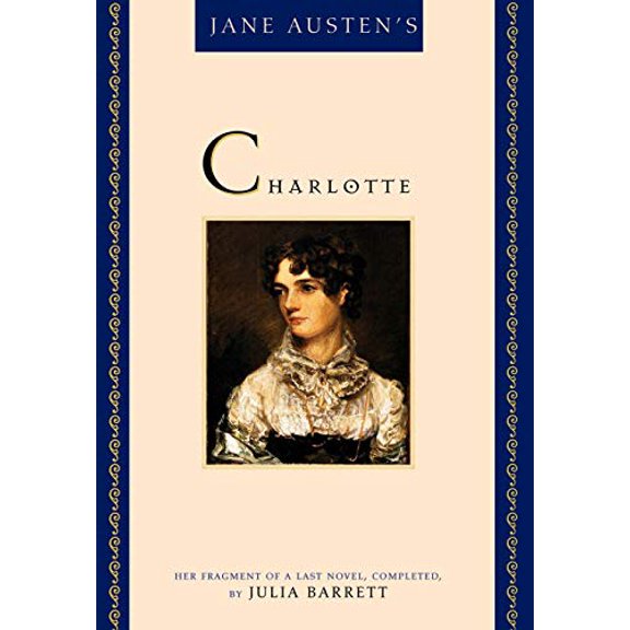 Pre-Owned Jane Austen's Charlotte: Her Fragment of a Last Novel, Completed by Julia Barrett (Hardcover) 087131908X 9780871319081