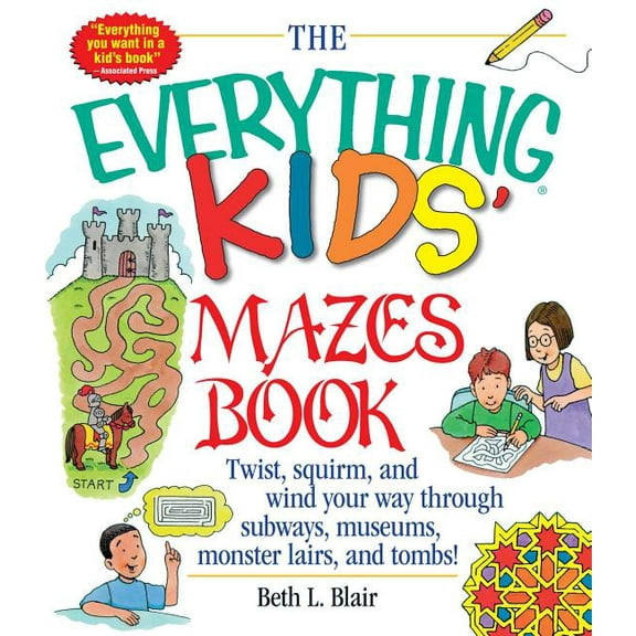 Everything(r) Kids The Everything Kid's Mazes Book: Twist, Squirm, and Wind Your Way Through Subwaysj, Museums, Monster Lairs, and Tombs!, (Paperback)