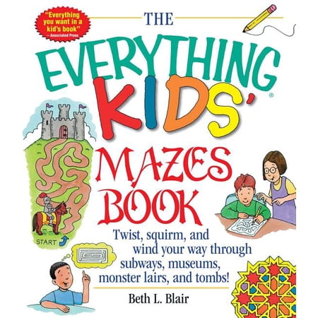 Everything(r) Kids The Everything Kid's Mazes Book: Twist, Squirm, and Wind Your Way Through Subwaysj, Museums, Monster Lairs, and Tombs!, (Paperback)