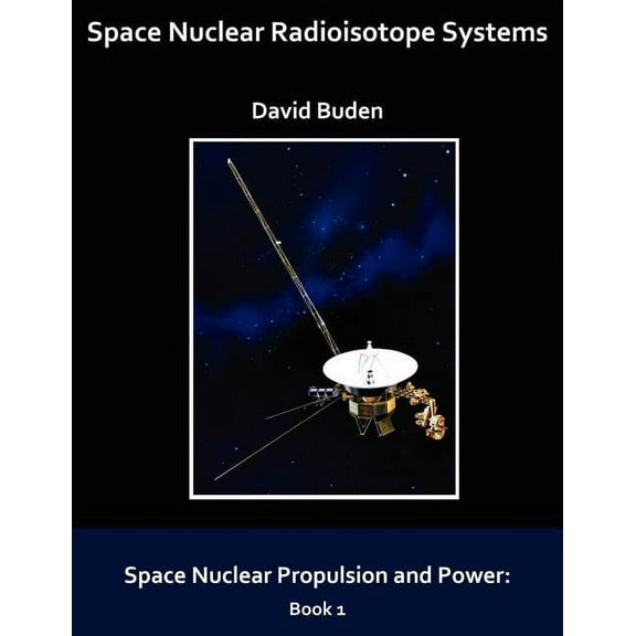 Space Nuclear Propulsion and Power Space Nuclear Radioisotope Systems, (Paperback)