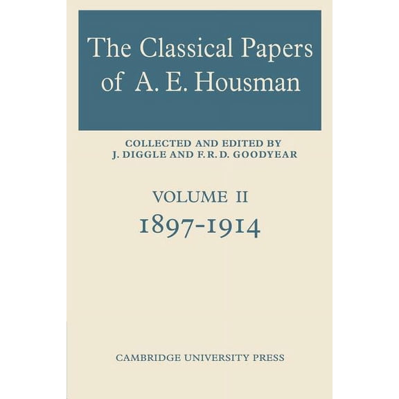 The Classical Papers of A. E. Housman: Volume 2, 1897 1914, (Paperback)