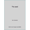 The seed [Hardcover - Used]
