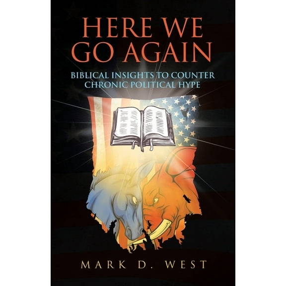 Here We Go Again: Biblical Insights to Counter Chronic Political Hype, (Paperback)