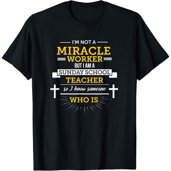 Funny Sunday School Teacher TShirt Miracle Worker T-Shirt