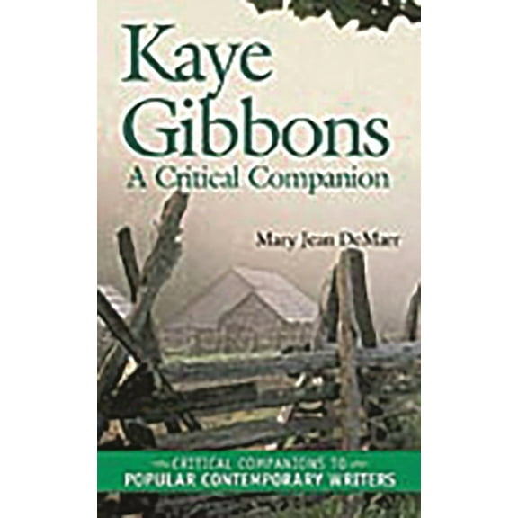 Critical Companions to Popular Contempor Kaye Gibbons: A Critical Companion, (Hardcover)