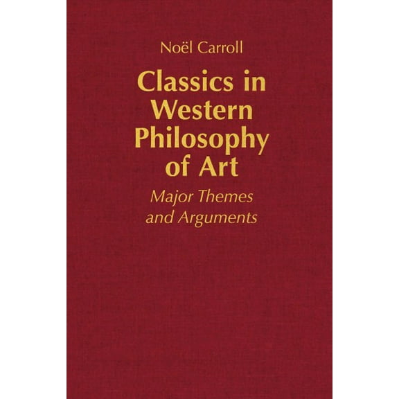 Classics in Western Philosophy of Art : Major Themes and Arguments (Hardcover)