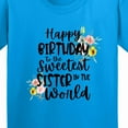 thumbnail image 4 of Inktastic Happy Birthday to the Sweetest Sister in the World Youth T-Shirt, 4 of 5