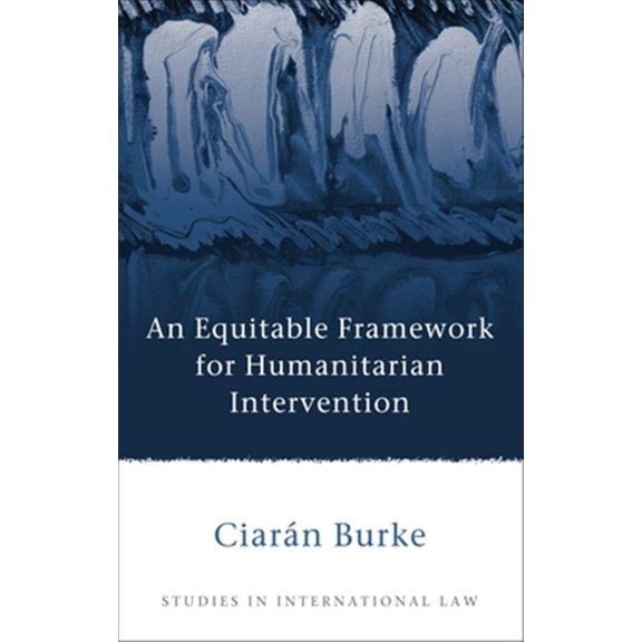 Pre-Owned Studies in International Law: Equitable Framework for Humanitarian Intervention (Hardcover)