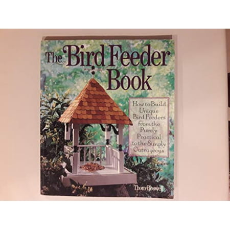 Pre-Owned The Bird Feeder Book: How to Build Unique Bird Feeders from the Purely Practical to the Simply Outrageous (Paperback) 0806902965 9780806902968