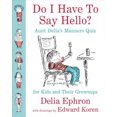 thumbnail image 2 of Do I Have to Say Hello?, Delia Ephron Hardcover, 2 of 2