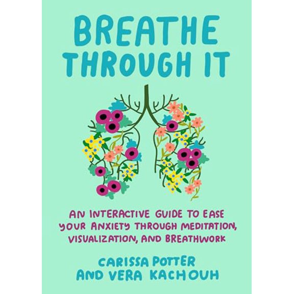 Pre-Owned Breathe Through It: An Interactive Guide to Ease Your Anxiety Through Meditation, Visualization, and Breathwork (Paperback) 0593719050 9780593719053