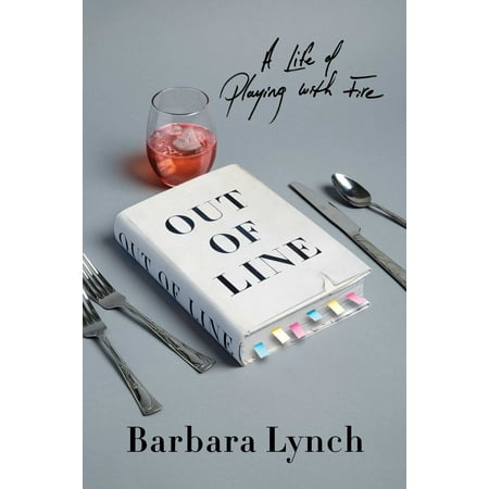 Out of Line : A Life of Playing with Fire