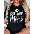 thumbnail image 1 of Pet Lover, Chihuahua Mama Graphic Tee - Women's Casual Crew Neck T-Shirt, Short Sleeve, Perfect for Spring & Summer Tee Tee For Adult, Men, Women, Teen, Teenager, Adolescent, Youth, 1 of 6