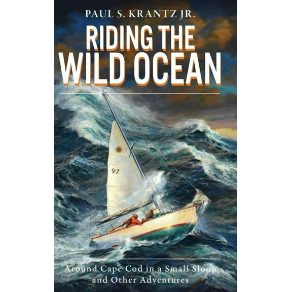 Riding the Wild Ocean: Around Cape Cod in a Small Sloop and Other Adventures (Hardcover)