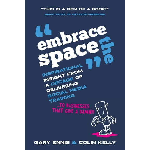 Embrace the Space: Inspirational insight from a decade of delivering social media training to businesses that give a dam, (Paperback)