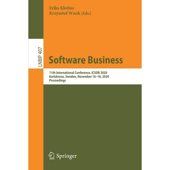 Lecture Notes in Business Information Pr Software Business: 11th International Conference, Icsob 2020, Karlskrona, Sweden, November 16-18, 2020, Proceedings, Book 407, (Paperback)