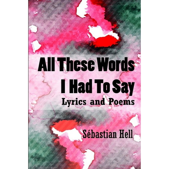 All These Words I Had To Say, (Paperback)