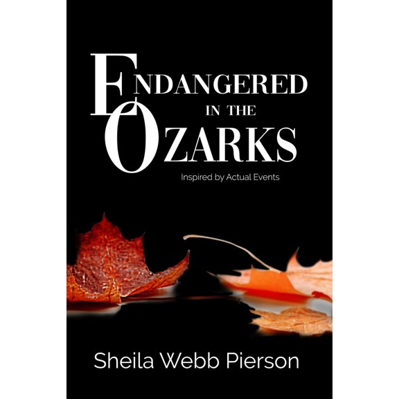 Endangered in the Ozarks: Inspired By Actual Events (Paperback)