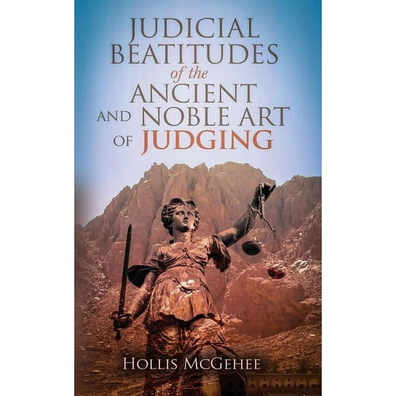 Judicial Beatitudes of the Ancient and Noble Art of Judging (Paperback)