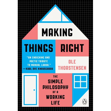 Making Things Right : The Simple Philosophy of a Working