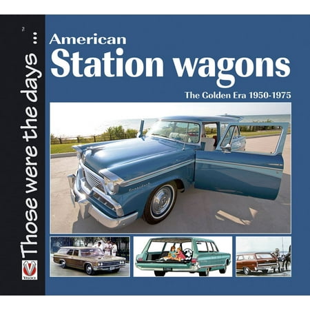 American Station Wagons The Golden Era 1950-1975 - (Best Station Wagons Ever)