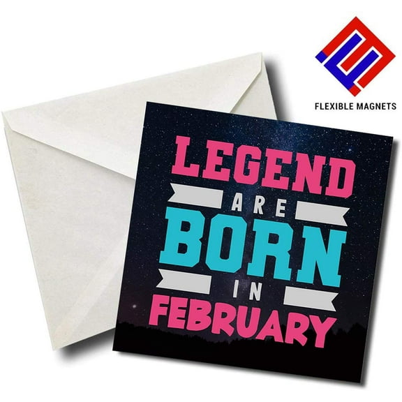 Legends Are Born In February - Quote Magnet for refrigerator. Great Gift! By Flexible Magnets