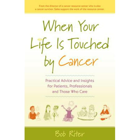 When Your Life Is Touched by Cancer : Practical Advice and Insights for Patients, Professionals and Those Who (The Best Wigs For Cancer Patients)