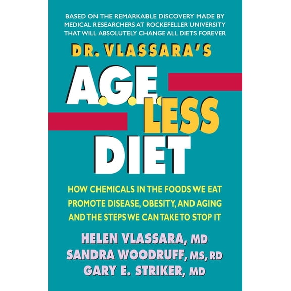 Dr. Vlassara's AGE-Less Diet: How Chemicals in the Foods We Eat Promote Disease, Obesity, and Aging and the Steps We Can, (Paperback)