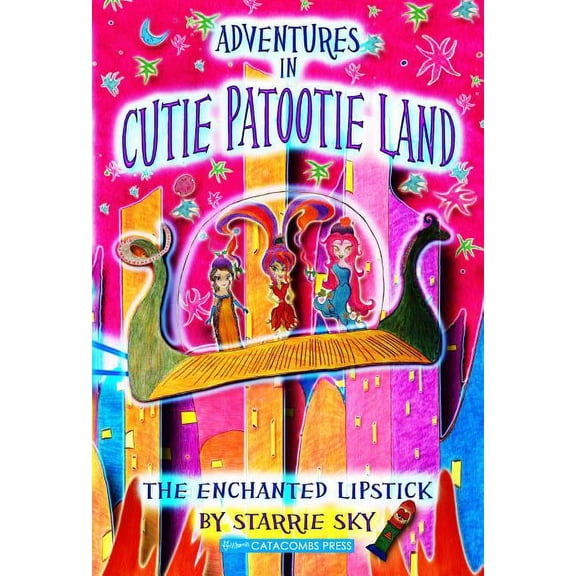Adventures in Cutie Patootie Land and the Enchanted Lipstick (Paperback) by Starrie Sky, Jack Sky