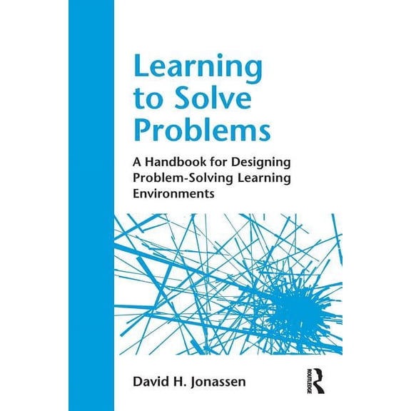 Learning to Solve Problems: A Handbook for Designing Problem-Solving Learning Environments, (Paperback)