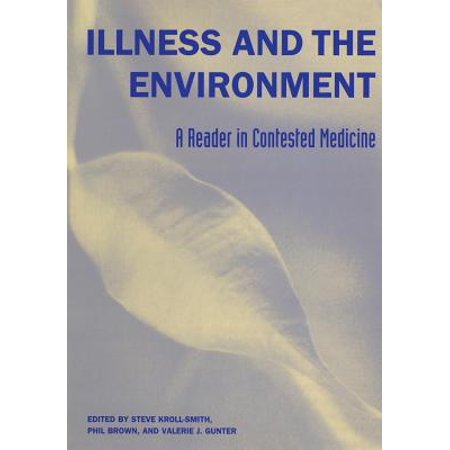 Contested Medicine - Illness and the Environment : A Reader in Contested Medicine
