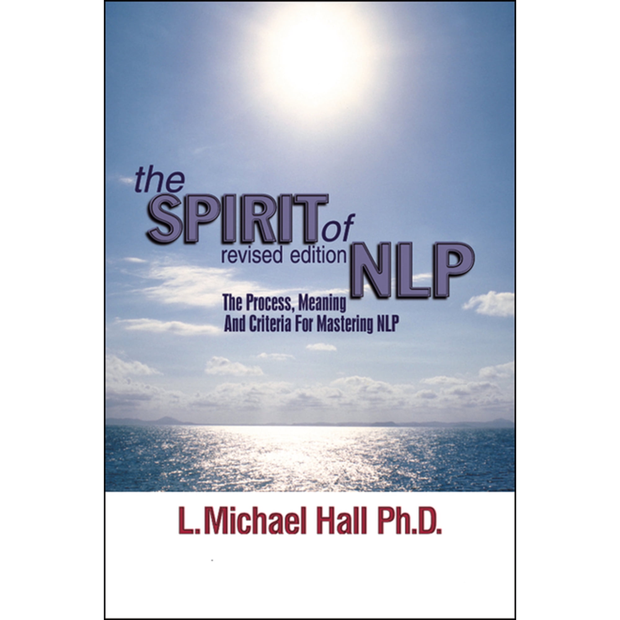 The Spirit of Nlp: The Process Meaning & Criteria for Mastering Nlp (Revised Edition) (Paperback)