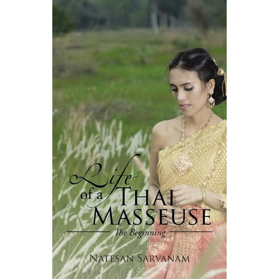 Life of a Thai Masseuse : The Beginning (Paperback)