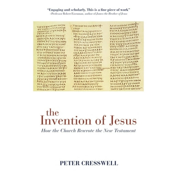Pre-Owned The Invention of Jesus: How the Church Rewrote the New Testament (Paperback 9781780285467) by Peter Creswell