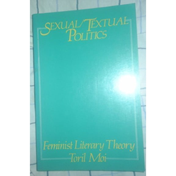 Pre-Owned Sexual/Textual Politics: Feminist Literary Theory (New Accents), 9780416353709, 0416353703, Paperback,