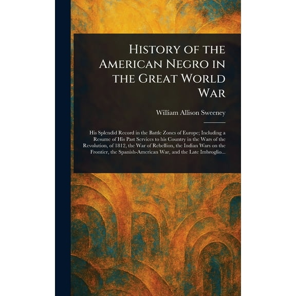 History of the American Negro in the Great World War, (Hardcover)