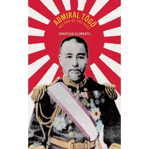 Admiral Togo : Nelson of the East (Paperback)