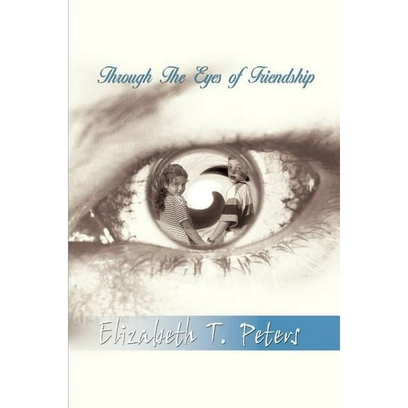 Through The Eyes of Friendship, (Paperback)