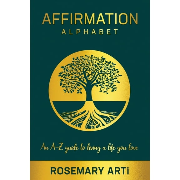 Affirmation Alphabet: An A-Z Guide to Living the Life You Love, (Paperback)